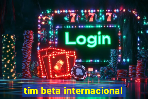 tim beta internacional